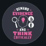 Demand Evidence and Think Critically Science Classic Round Sticker<br><div class="desc">Demand evidence and think critically forensic science saying with a modern design featuring investigation and scientific equipment</div>