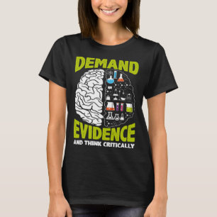 Demand Evidence And Think Critically Scientist Sci T-Shirt
