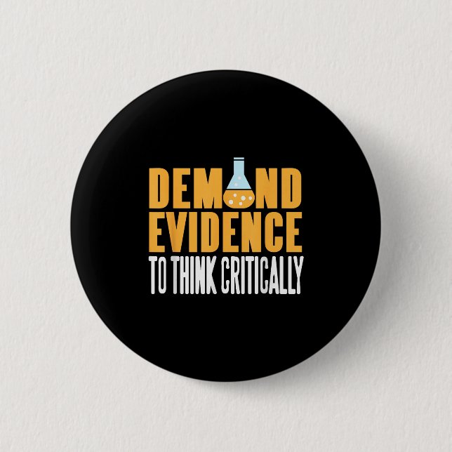 Demand Evidence Think Critically Science Statement 2 Inch Round Button (Front)