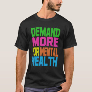 Demand More For Mental Health T-Shirt