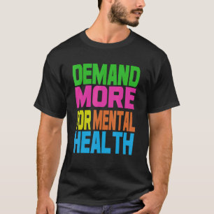 Demand More For Mental Health T-Shirt