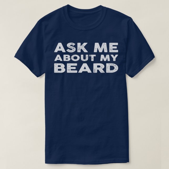 Demandez-moi à propos de My Beard Classic TShirt (Design devant)