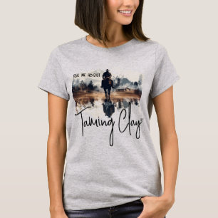 Demandez-Moi À Propos Du T-shirt 'Taming Clay'