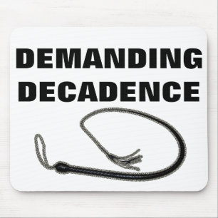DEMANDING DECADENCE MOUSE PAD