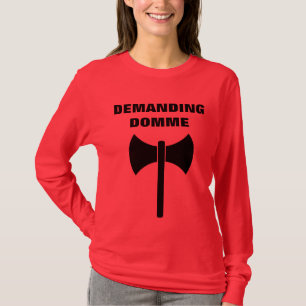 DEMANDING DOMME T-Shirt