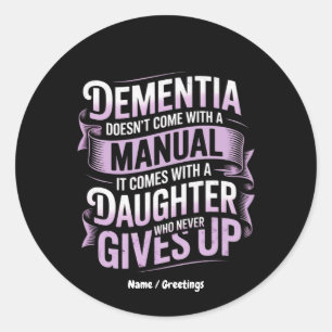Dementia Doesn't Come With a Manual Alzheimer's Classic Round Sticker