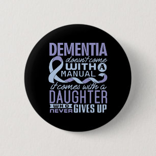 Dementia Doesn't Come With A Manual It Comes With  2 Inch Round Button
