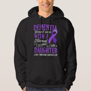 Dementia Doesn't Come With a Manual It Comes With Hoodie
