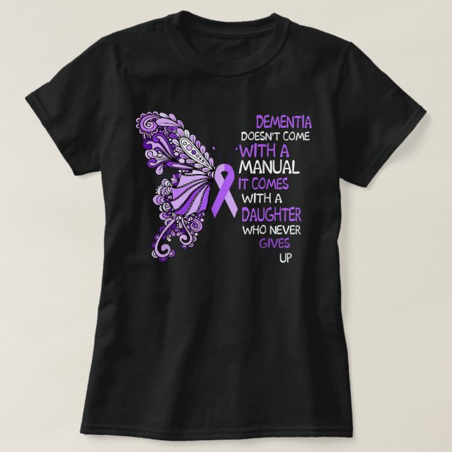 Dementia Doesn't Come With a Manual It Comes With  T-Shirt (Design Front)