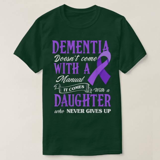 Dementia Doesn't Come With A Manual It Comes With  T-Shirt (Design Front)