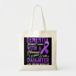 Dementia Doesn't Come With a Manual It Comes With Tote Bag