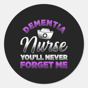 Dementia Nurse Youll Never Forget Me Heimerheimer Classic Round Sticker