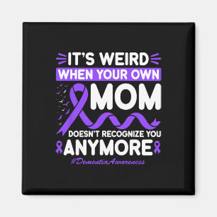 Dementia Weird Mom Don't Recognize Memories Heimer Magnet