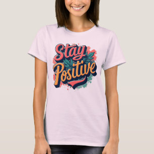 Demeurez une T-shirt Inspirationnelle positive pou