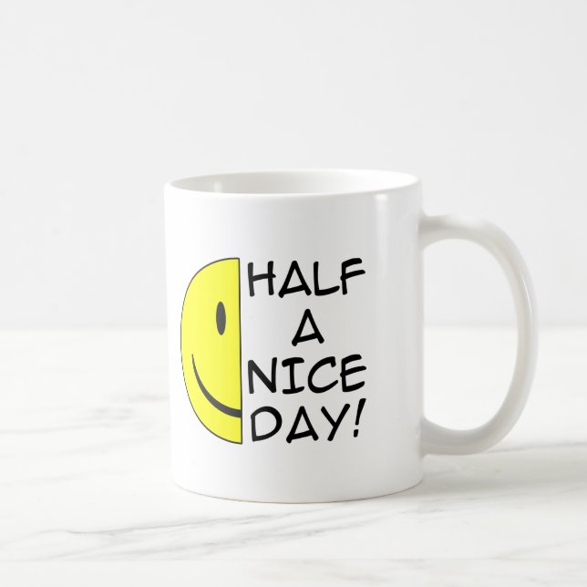 Demi-Une Bonne Journée Drôle Humour Mug (Droite)