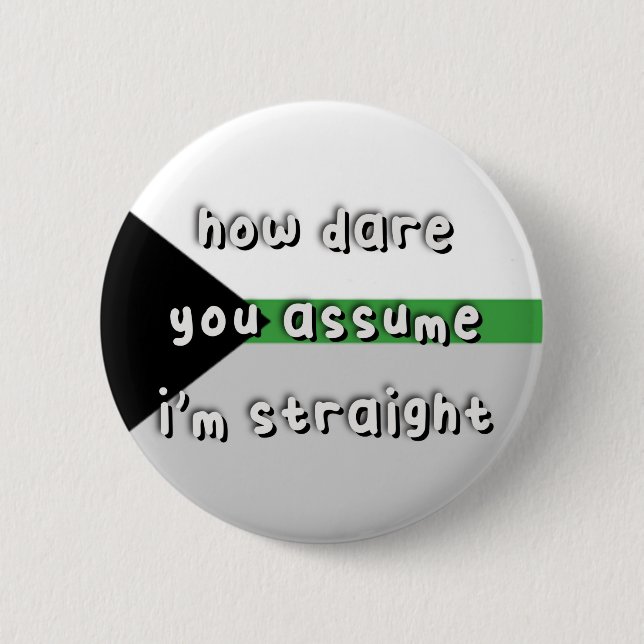Demiromantic Pride - “How Dare You Assume” - LGBT 2 Inch Round Button (Front)