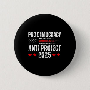 Democracy Anti Project 2025 Stop Project 2025 Anti 2 Inch Round Button