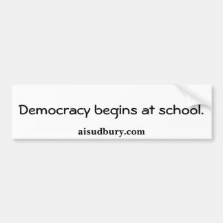 Democracy begins at school., aisudbury.com bumper sticker