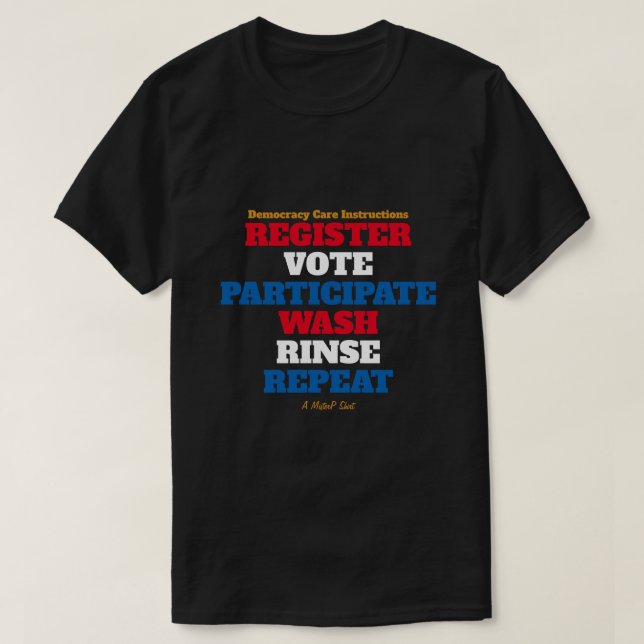 Democracy Care Instructions - A MisterP Shirt (Design Front)