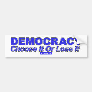 DEMOCRACY Choose It Or Lose It Bumper Sticker