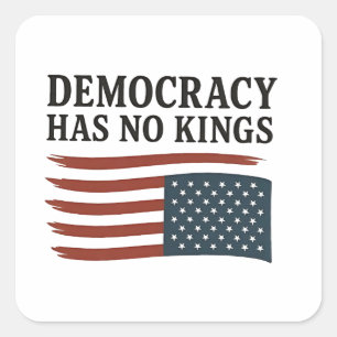 Democracy Has No King Anti Trump USA  Square Sticker