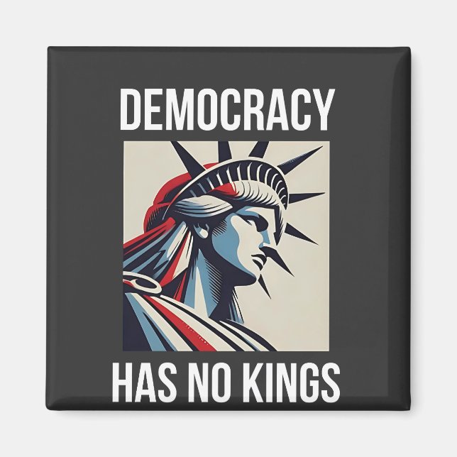 Democracy Has no King Librety Status USA  Magnet (Front)