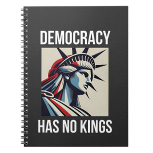 Democracy Has no King Librety Status USA Notebook