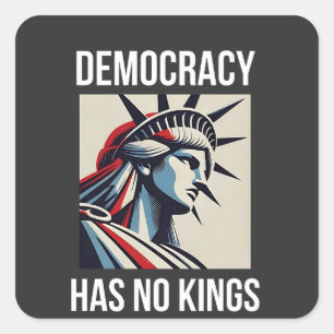 Democracy Has no King Librety Status USA  Square Sticker