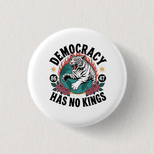 Democracy Has No Kings 86 47 Tiger 1 Inch Round Button