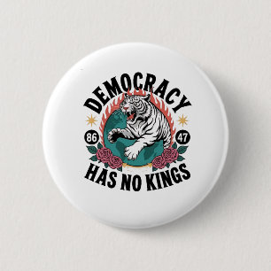 Democracy Has No Kings 86 47 Tiger 2 Inch Round Button