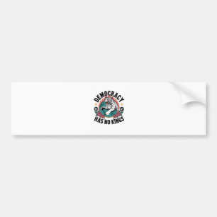 Democracy Has No Kings 86 47 Tiger Bumper Sticker
