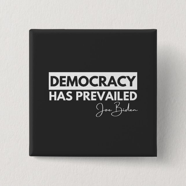 Democracy Has Prevailed 2 Inch Square Button (Front)