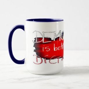Democracy is better than Dictatorship Mug