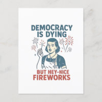 Democracy Is Dying But Hey Nice Fireworks