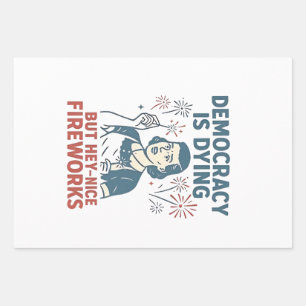 Democracy Is Dying But Hey Nice Fireworks Wrapping Paper Sheet