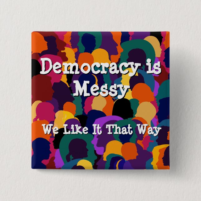 Democracy is Messy  2 Inch Square Button (Front)
