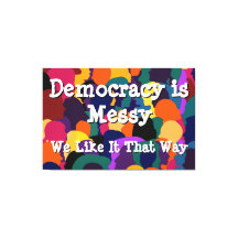 Democracy is Messy 