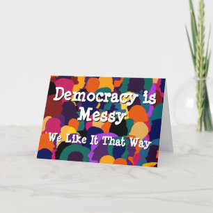 Democracy is Messy Card