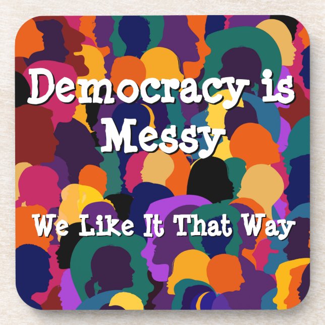 Democracy is Messy  Coaster (Front)