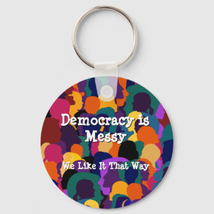 Democracy is Messy  Keychain