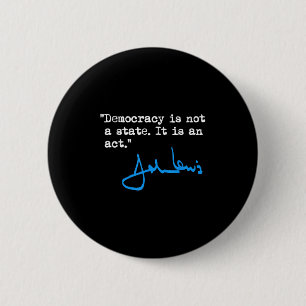 Democracy Is Not A State It Is An Act - John Lewis 2 Inch Round Button