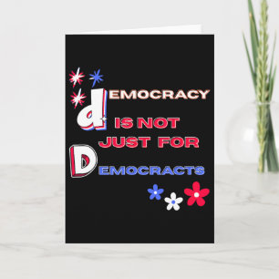 Democracy Is Not Just For Democrats Card