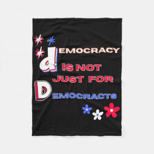 Democracy Is Not Just For Democrats  Fleece Blanket