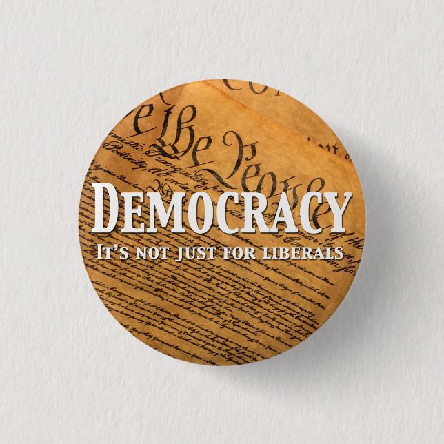 Democracy Is Not Just For Liberals 1 Inch Round Button (Front)