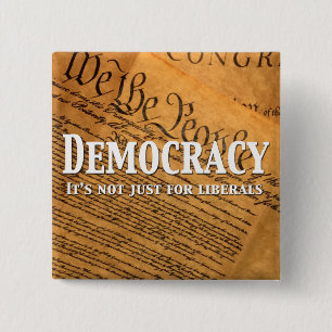 Democracy Is Not Just For Liberals 2 Inch Square Button