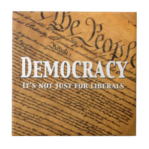 Democracy Is Not Just For Liberals Tile