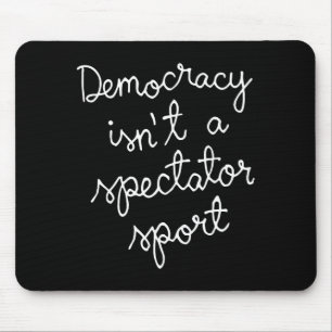 Democracy Isn’t A Spectator Srt Funny Quote  Mouse Pad