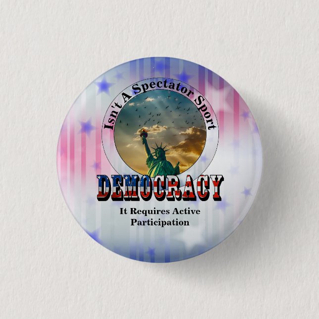 DEMOCRACY Isn't A Spectator Sport 1 Inch Round Button (Front)