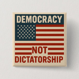 DEMOCRACY NOT DICTATORSHIP 2 INCH SQUARE BUTTON