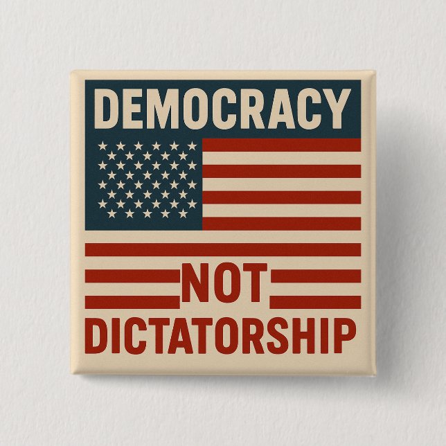 DEMOCRACY NOT DICTATORSHIP 2 INCH SQUARE BUTTON (Front)